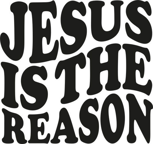 Jesus Is The Reason