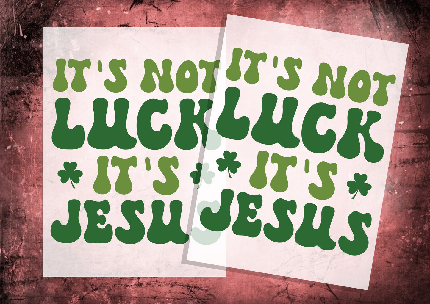 It's Not Luck It's Jesus  DTF Transfers, Ready To Transfer, DTF Prints,