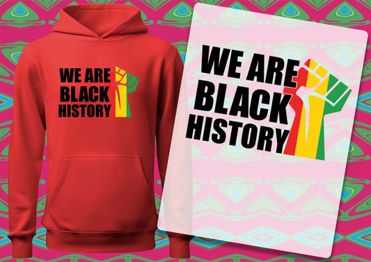 We Are Black History  DTF Transfers, Ready To Transfer, DTF Prints,