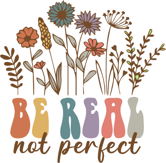 Be Real Not Perfect