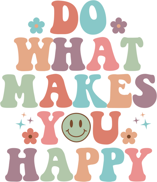 Do What Makes You Happy