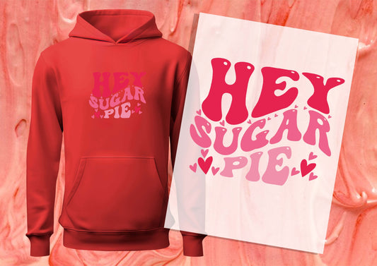 Hey Sugar Pie DTF Transfers, Ready To Transfer, DTF Prints,