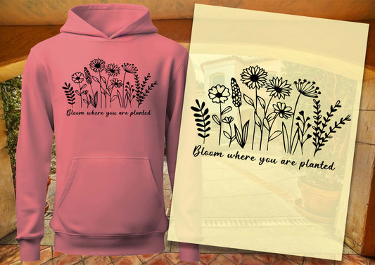 Bloom where you are planted DTF Transfers, Ready To Transfer, DTF Prints,