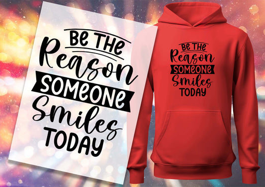 Be The Reason Someone Smiles Today DTF Transfers, Ready To Transfer, DTF Prints,