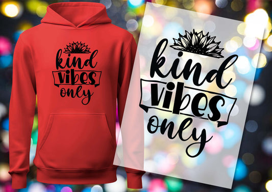 Kind Vibes Only DTF Transfers, Ready To Transfer, DTF Prints,