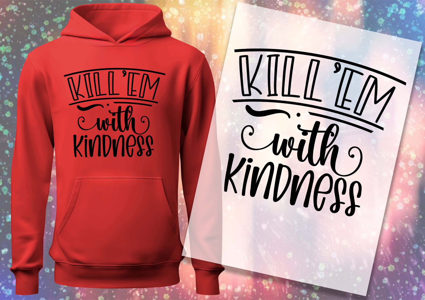 Kill'em With Kindness DTF Transfers, Ready To Transfer, DTF Prints,