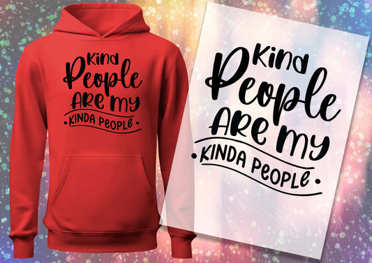 Kind People Are My - Kinda People-  DTF Transfers, Ready To Transfer, DTF Prints,