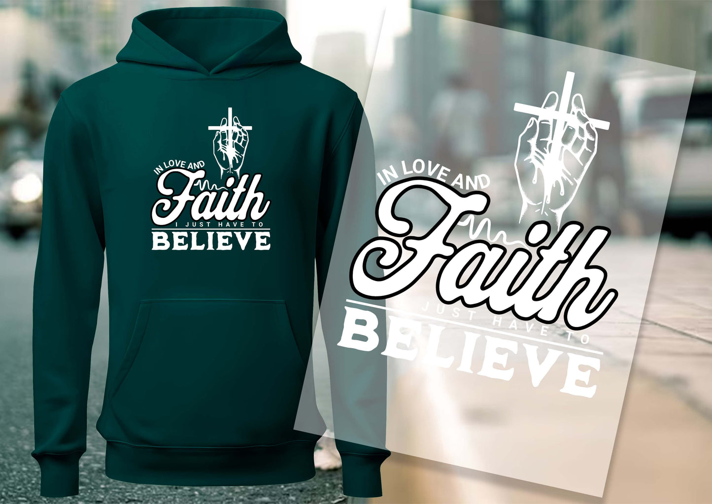 In Love and Faith I Just Have To Believe DTF Transfers, Ready To Transfer, DTF Prints,