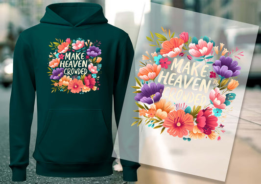 Make Heaven Crowded DTF Transfers, Ready To Transfer, DTF Prints,