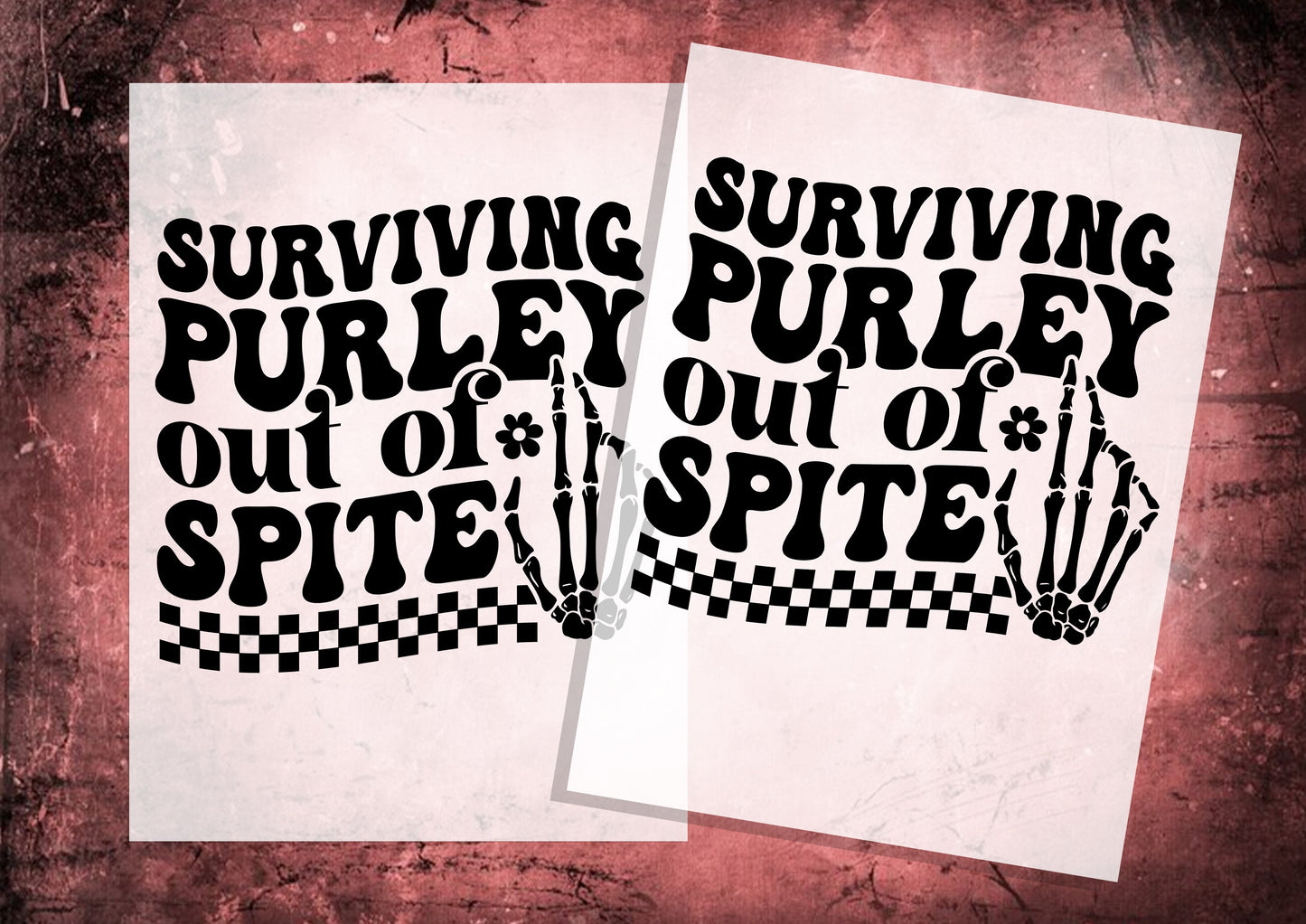 Surviving Purley Out of Spite DTF Transfers, Ready To Transfer, DTF Prints,