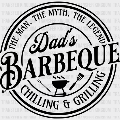 The Man The Myth The Legend Dad's Barbeque Chilling Grilling Design - BBQ DTF heat transfer