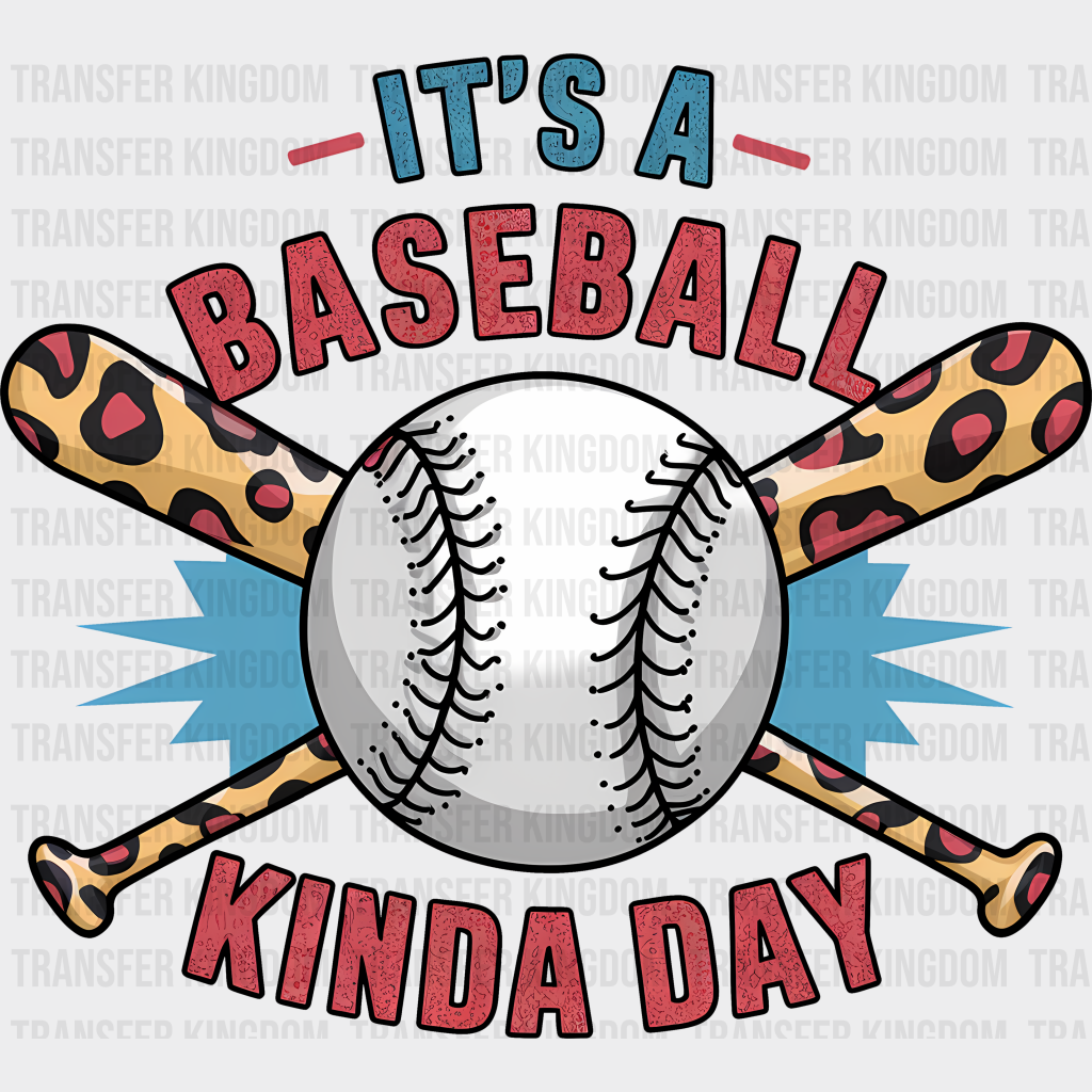 It's A Baseball Kinda Day - Baseball DTF Heat Transfer