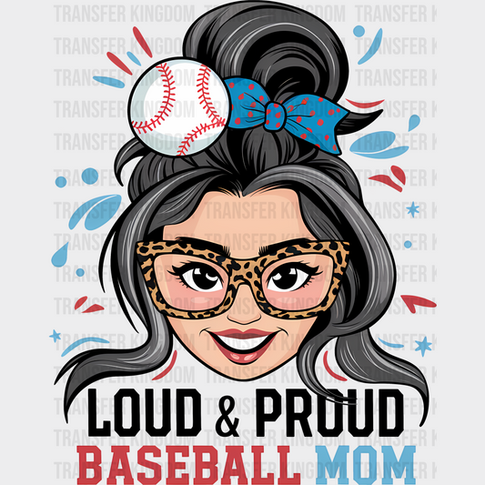 Loud And Proud Baseball Mom - Baseball DTF Heat Transfer